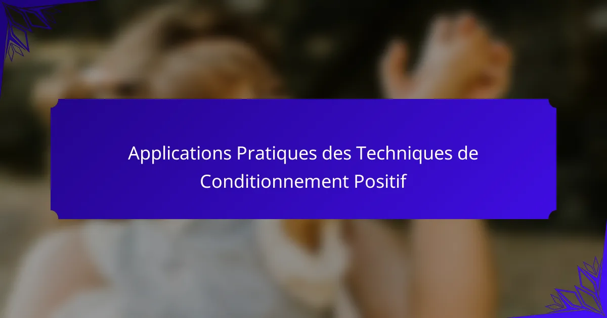 Applications Pratiques des Techniques de Conditionnement Positif