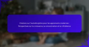 Citations sur l’autodiscipline pour les apprenants modernes : Perspectives sur la croissance, la concentration et la résilience