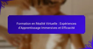 Formation en Réalité Virtuelle : Expériences d’Apprentissage Immersives et Efficacité