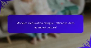Modèles d’éducation bilingue : efficacité, défis et impact culturel