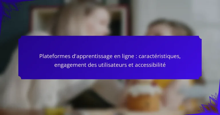 Plateformes d’apprentissage en ligne : caractéristiques, engagement des utilisateurs et accessibilité