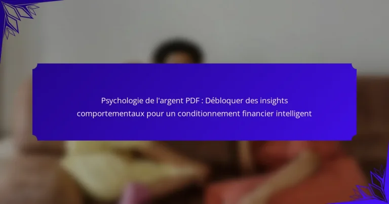 Psychologie de l’argent PDF : Débloquer des insights comportementaux pour un conditionnement financier intelligent
