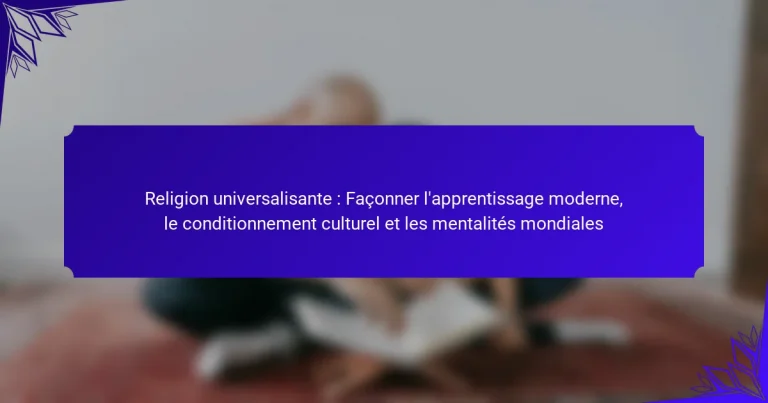 Religion universalisante : Façonner l’apprentissage moderne, le conditionnement culturel et les mentalités mondiales
