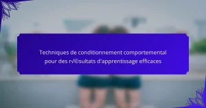Techniques de conditionnement comportemental pour des résultats d’apprentissage efficaces