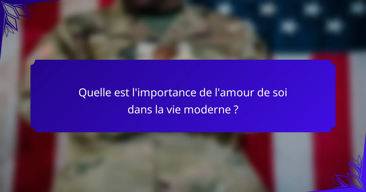 Quelle est l'importance de l'amour de soi dans la vie moderne ?