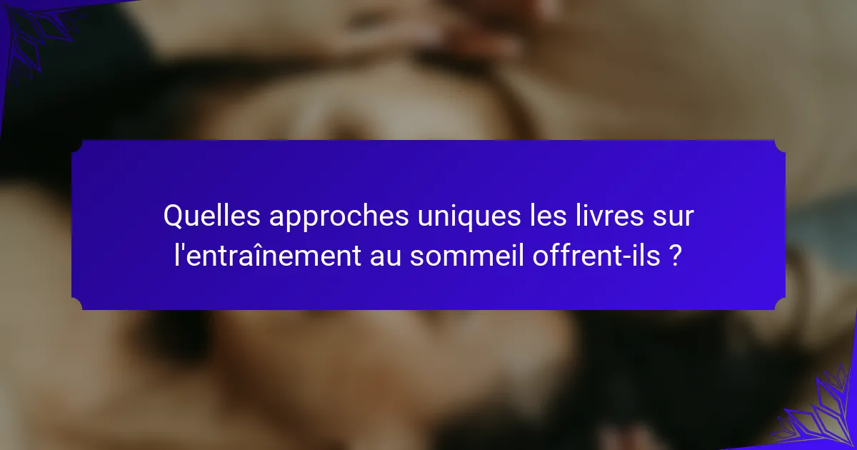 Quelles approches uniques les livres sur l'entraînement au sommeil offrent-ils ?