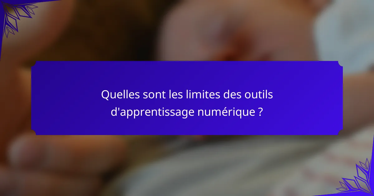 Quelles sont les limites des outils d'apprentissage numérique ?