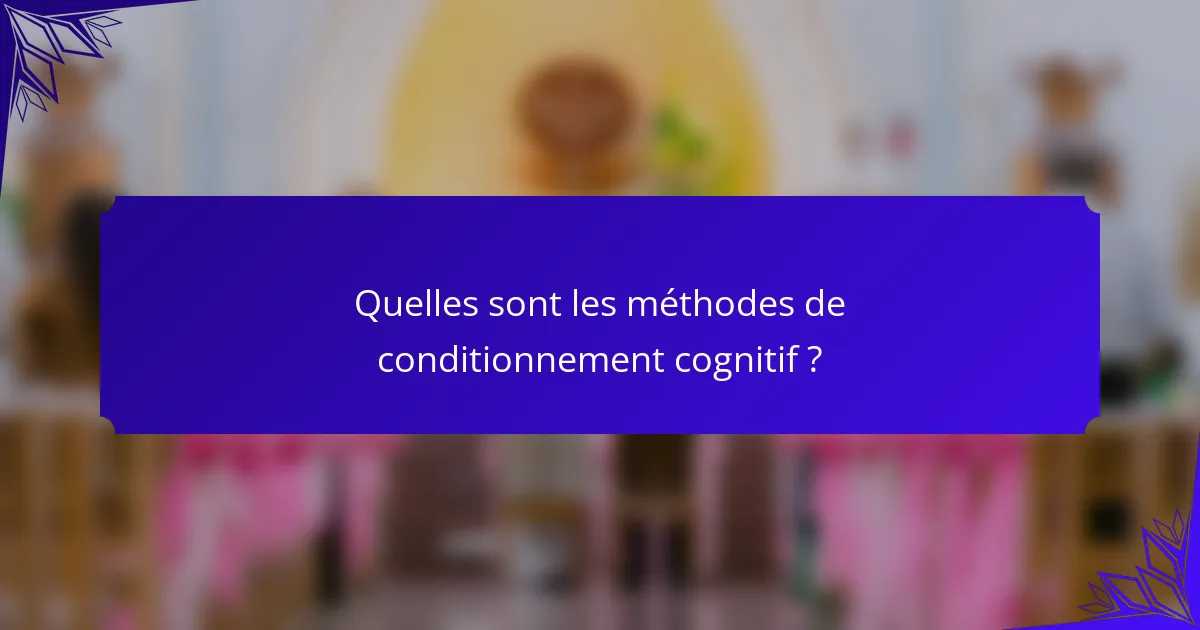 Quelles sont les méthodes de conditionnement cognitif ?