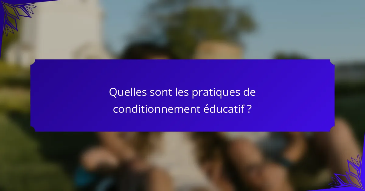 Quelles sont les pratiques de conditionnement éducatif ?
