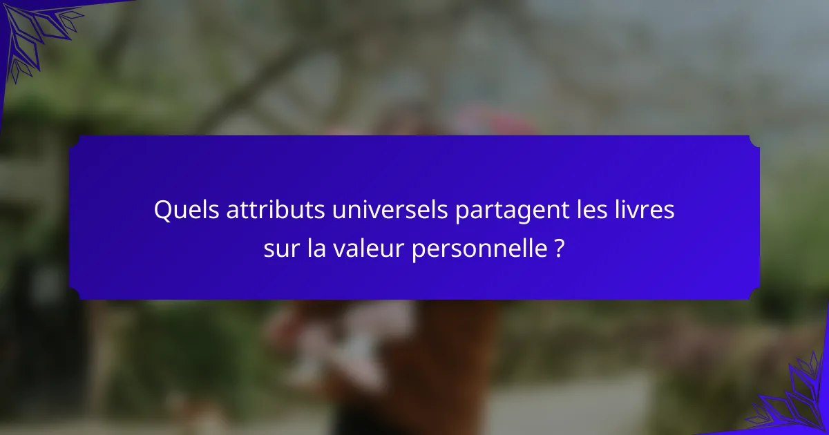 Quels attributs universels partagent les livres sur la valeur personnelle ?