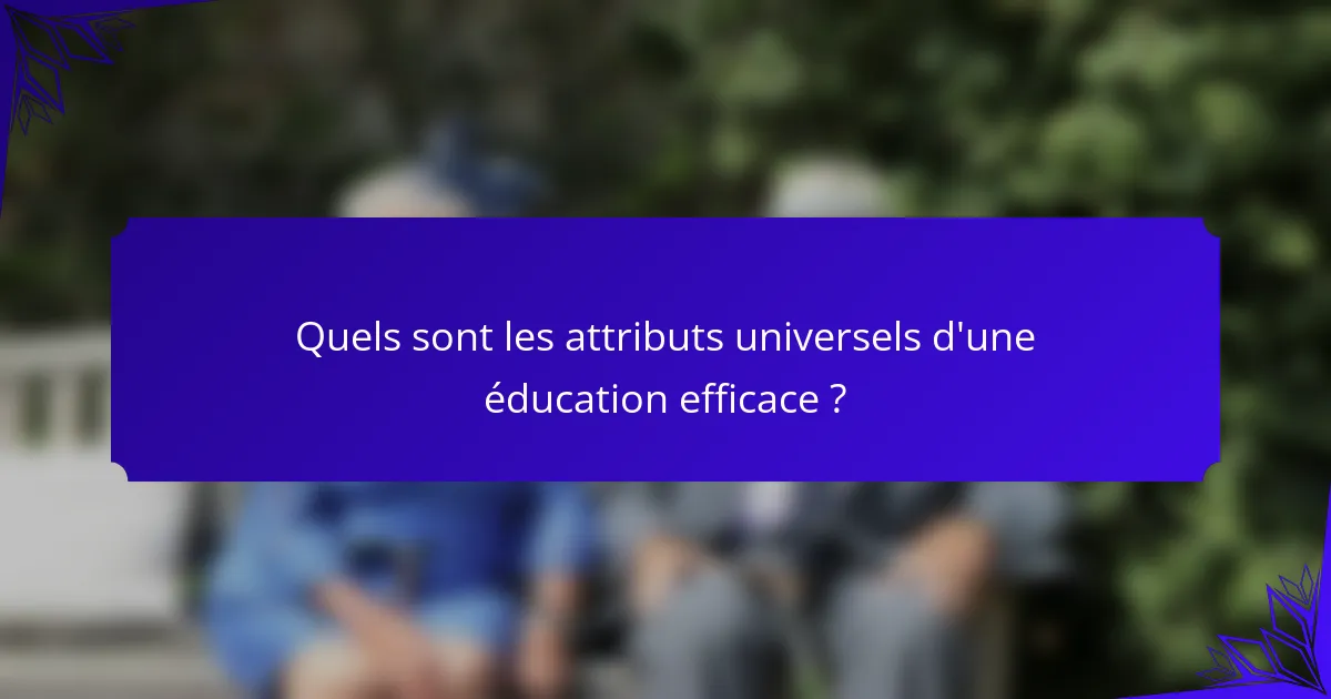 Quels sont les attributs universels d'une éducation efficace ?
