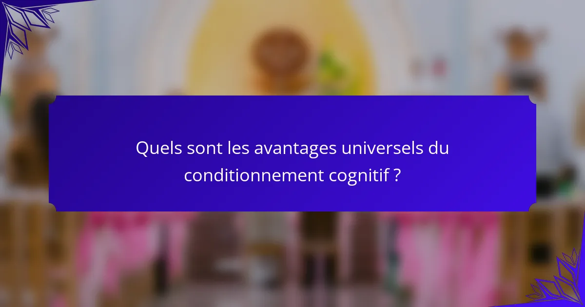 Quels sont les avantages universels du conditionnement cognitif ?