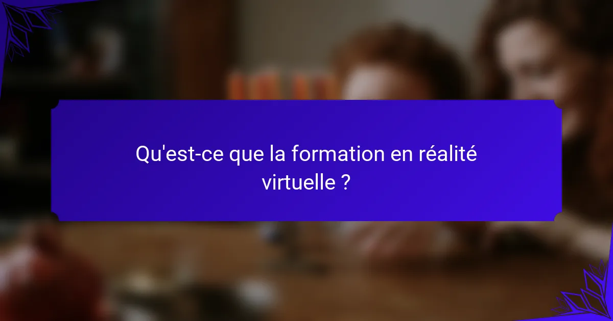 Qu'est-ce que la formation en réalité virtuelle ?