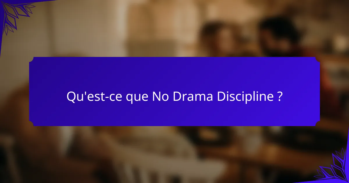 Qu'est-ce que No Drama Discipline ?